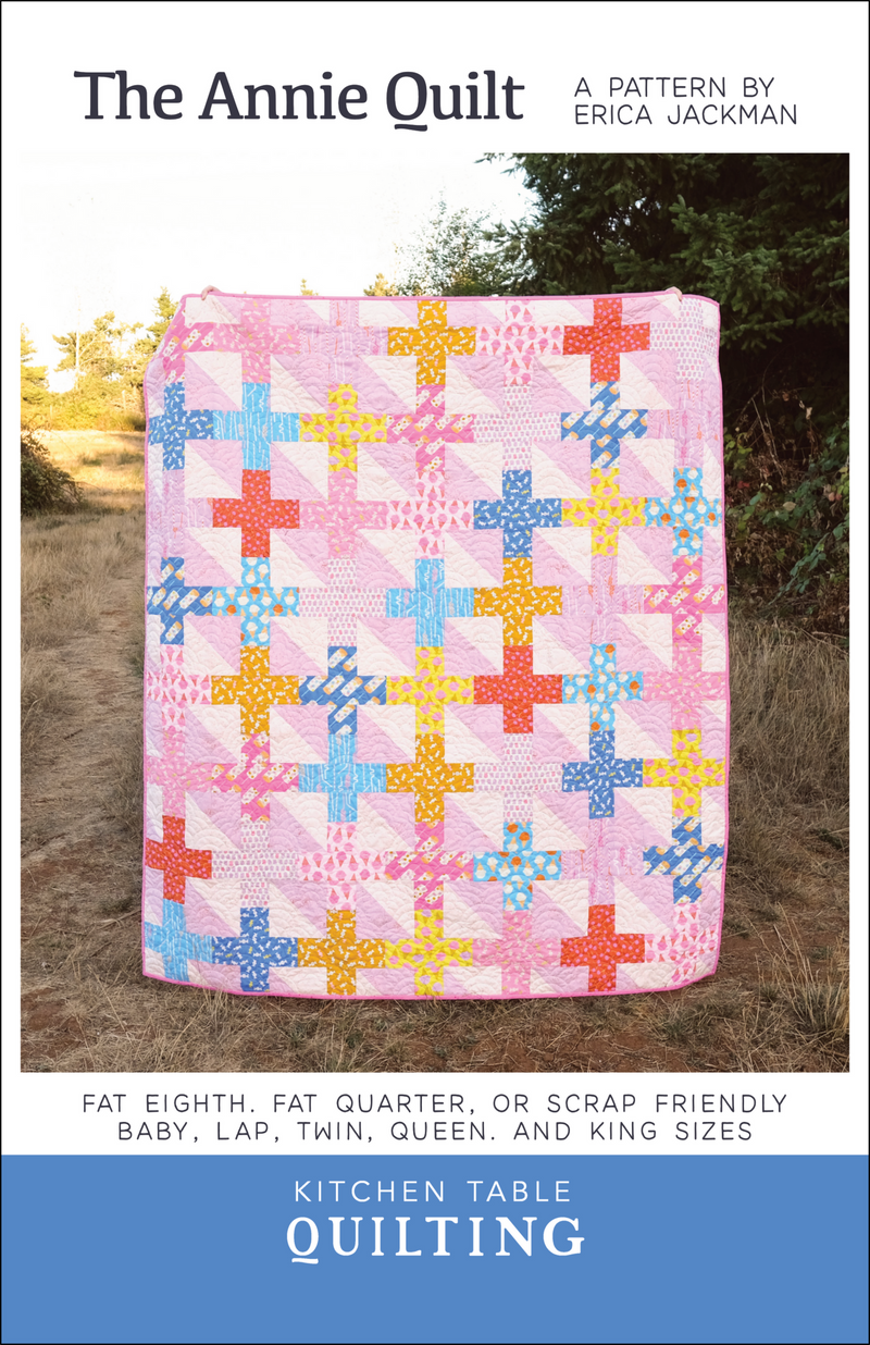 The Annie Quilt Pattern from Kitchen Table Quilting