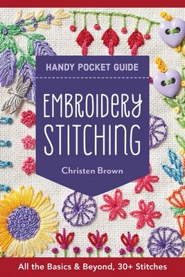 Embroidery Stitching Handy Pocket Guide by Christen Brown