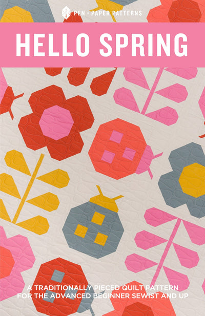 Hello Spring Quilt Pattern by Pen + Paper Patterns