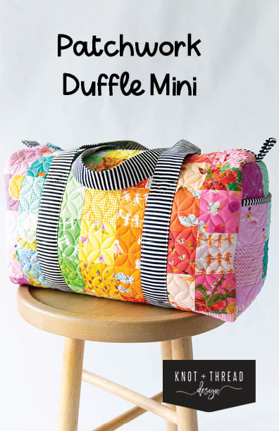Mini Patchwork Duffle Pattern by Knot + Thread Design