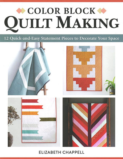 Color Block Quilt Making Book by Elizabeth Chappell